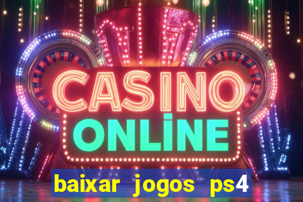 baixar jogos ps4 pkg pt br